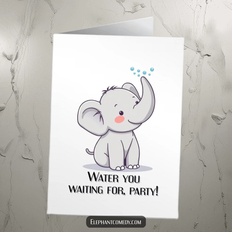 Funny Free Printable Birthday Card: Adorable grey elephant joyfully spraying water upwards from its trunk, ready for a celebration.